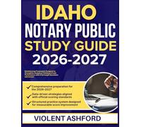IDAHO NOTARY PUBLIC STUDY GUIDE 2026-2027: Detailed Prep Framework Designed to Strengthen Analytical Thinking & Exam Performance with 9 full length Questions and Answer