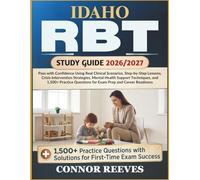 IDAHO RBT STUDY GUIDE 2026/2027: Pass with Confidence Using Real Clinical Scenarios, Step-by-Step Lessons, Crisis Intervention Strategies, Mental ... Questions for Exam Prep and Career Readiness