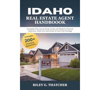 Idaho Real Estate Agent Handbook: Complete Pre-License Study Guide with Realistic Practice Questions, State Law Summaries & Exam-Day Strategy