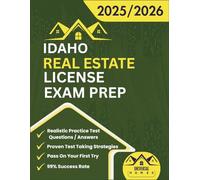 Idaho Real Estate License Exam Prep 2025/2026: The Complete And Easy To Follow Licensing Study Guide With Realistic Practice Test Questions / Answers ... First Try (Real Estate Exam prep collection)
