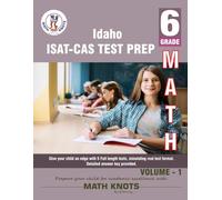IDAHO State (ISAT-CAS) , 6th Grade MATH Practice Tests ,Volume 1