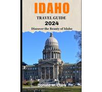 IDAHO TRAVEL GUIDE 2024: Discover the Beauty of Idaho (World Exploring Travel Guide)