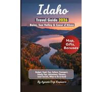 Idaho Travel Guide 2026: Boise, Sun Valley & Coeur d’Alene Budget, Food, Fun, Culture, Transport, Family Tips, Attractions, Phrases, Local Secrets, ... Travel Smarter. Spend Less. Experience More)