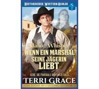 Idaho-Whisper- Wenn ein Marshal seine Jägerin liebt: Western Historik Romanze: 1 (Die Marshals von Owen Falls)