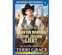 Idaho-Whisper- Wenn ein Marshal seine Jägerin liebt: Western Historik Romanze (Die Marshals von Owen Falls)