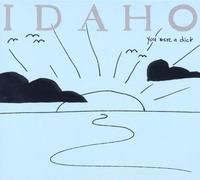 Idaho - You Were A Dick