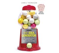Idea Generator, The : 15 clever thinking tools to create winning ideas quickly