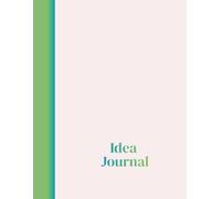 Idea Journal: A Large, Creative Notebook for Those Who Like to Capture Their Thoughts and Dreams in an Expressive Way. Lot's of Fun Space to Write, Create, and Track.
