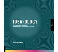 Idea-ology: The Designer's Journey: Turning Ideas into Inspired Designs