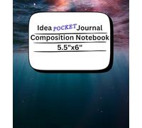 Idea Pocket Journal: Creative On-The Go!: Pocket size Composition Diary 110 pages 5.5"x6"