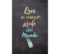 Idea Regalo Cuaderno: ERES LA MEJOR PROFE DEL MUNDO regalo profe navidad, cumpleaños, fin año escolar o dar las gracias: A5 Cuaderno apuntes