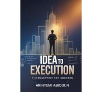 Idea to Execution: The Blueprint for Success