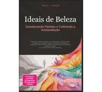 Ideais de Beleza: Questionando Padrões e Cultivando a Autoaceitação (Imagem corporal)