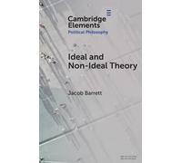 Ideal and Non-Ideal Theory (Elements in Political Philosophy)