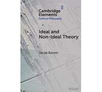Ideal and Non-Ideal Theory (Elements in Political Philosophy)