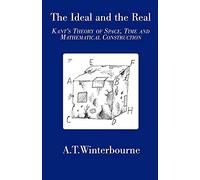 Ideal and the Real: Kant's Theory of Space, Time and Mathematical Construction