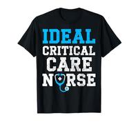 Ideal Critical Care Nurse Funny Nursing Department ICU RN T-Shirt