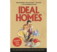 Ideal Homes: Uncovering the History and Design of the Interwar House (Manchester University Press)