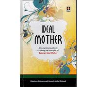 Ideal Mother - A Comprehensive Book Outlining the Principles of an Ideal Mother