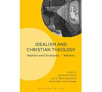 Idealism and Christian Theology: Idealism and Christianity Volume 1