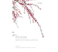 Idealism: New Essays in Metaphysics