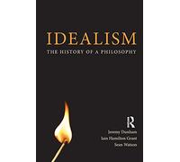 Idealism: The History of a Philosophy