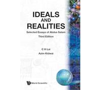 Ideals And Realities: Selected Essays Of Abdus Salam (3rd Edition)