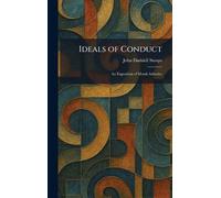 Ideals of Conduct: An Exposition of Moral Attitudes