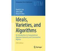 Ideals, Varieties, and Algorithms : An Introduction to Computational Algebraic Geometry and Commutative Algebra