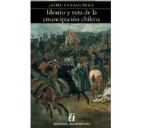 Ideario y ruta de la emancipación chilena