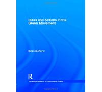 Ideas and Actions in the Green Movement (Environmental Politics)