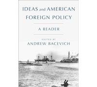 Ideas and American Foreign Policy: A Reader