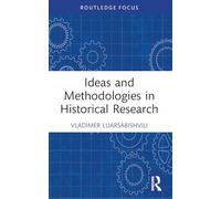 Ideas and Methodologies in Historical Research (Routledge Approaches to History)