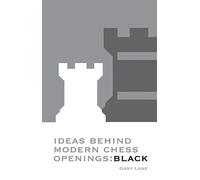 Ideas Behind Modern Chess Openings: Black