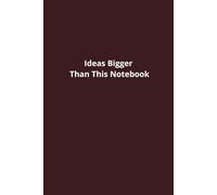 Ideas Bigger Than This Notebook: Ideas Bigger Than This Notebook