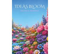 Ideas Bloom: Dreams & Drawings: A Beautiful Floral Writing and Sketch Journal with 50 Lined and 50 Blank Pages for Thoughts, Dreams, Creativity, Reflection, and Inspiration