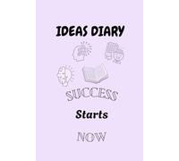 Ideas Diary Success starts now: ideas, thoughts, feelings, secrets, personal, intimate