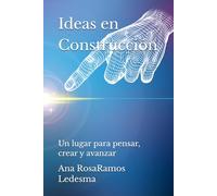 Ideas en Construcción: Un lugar para pensar, crear y avanzar
