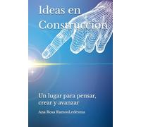 Ideas en Construcción: Un lugar para pensar, crear y avanzar
