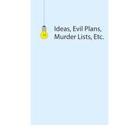 Ideas, Evil Plans, Murder Lists: notebook