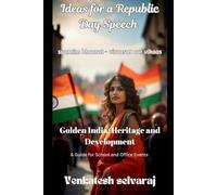 Ideas for a Republic Day Speech “svarnim bhaarat - viraasat aur vikaas”: Golden India: Heritage and Development: A Guide for School and Office Events