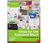 Ideas for the Animated Short: Finding and Building Stories