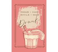 Ideas I Had While I Was Drunk