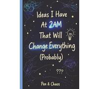 Ideas I Have At 2AM That Will Change Everything (Probably): Funny Notebook for Late Night Thinkers | Creative Journal for Entrepreneurs & Overthinkers | Gag Gift Idea for Friends & Dreamers