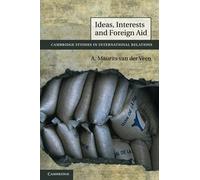 Ideas, Interests and Foreign Aid: 120 (Cambridge Studies in International Relations, Series Number 120)