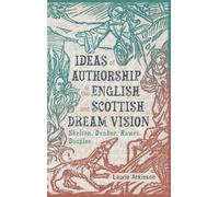Ideas of Authorship in the English and Scottish Dream Vision