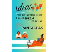 Ideas para que nuest@s hij@s equilibren el uso de las pantallas: Contiene 6 diventucas y 1 canción original