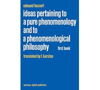 Ideas Pertaining to a Pure Phenomenology and to a Phenomenological Philosophy: First Book: General Introduction to a Pure Phenomenology: 2 (Husserliana: Edmund Husserl - Collected Works, 2)