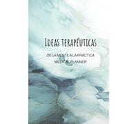 Ideas terapeuticas- de la mente a la practica- medical planner- libro de anotaciones medicas y practicas- diario de un terapeuta: diario de un terapeuta- 130 paginas- tapa dura