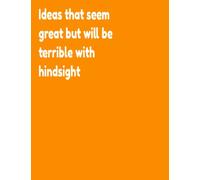 Ideas That Seem Great But Will Be Terrible In Hindsight, funny Notebooks For Adults, Funny Notebooks For Coworkers: Funny Office Journal, A4 120 Page Lined Notebook